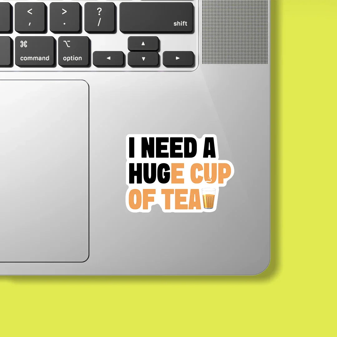 I Need a Huge Cup of Tea Sticker - Luxe Magics