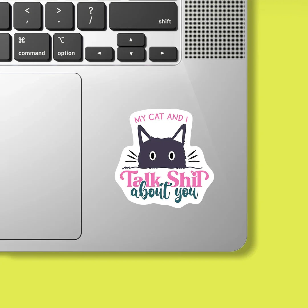 My Cat and I Talk Shit Sticker - Luxe Magics