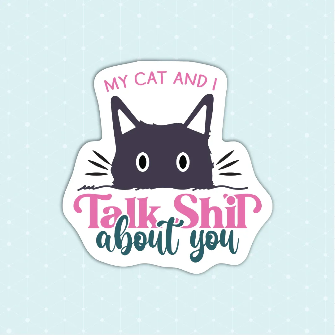 My Cat and I Talk Shit Sticker - Luxe Magics