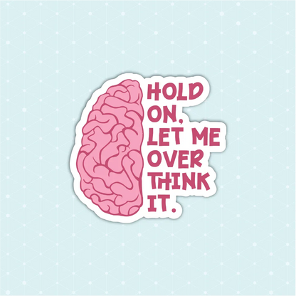 Hold on let me overthink Sticker - Luxe Magics