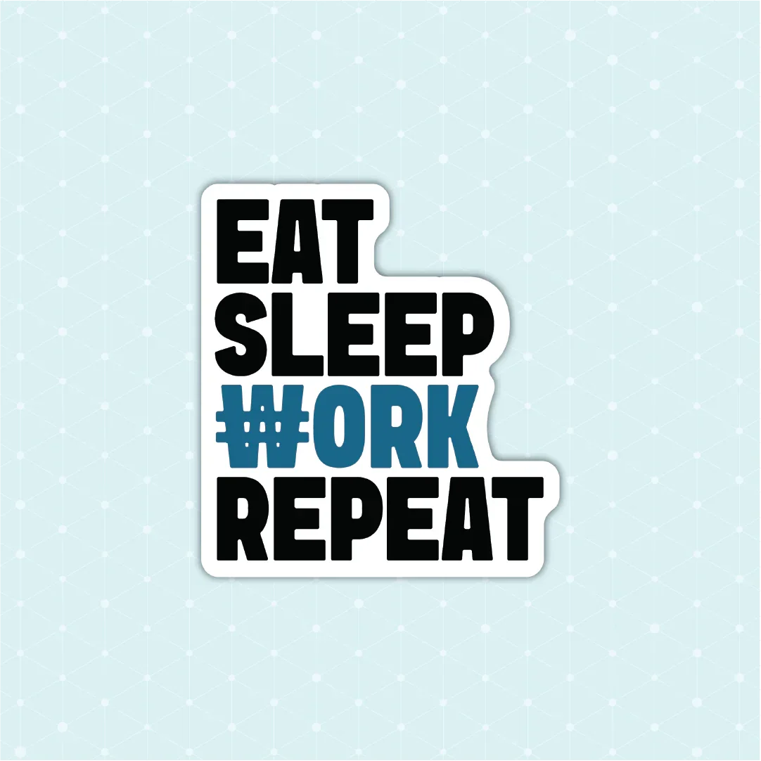 Eat Sleep Work Repeat Sticker - Luxe Magics