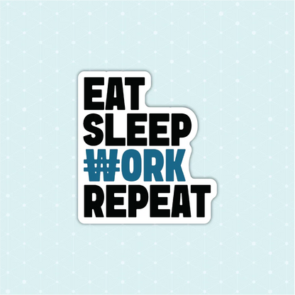Eat Sleep Work Repeat Sticker - Luxe Magics