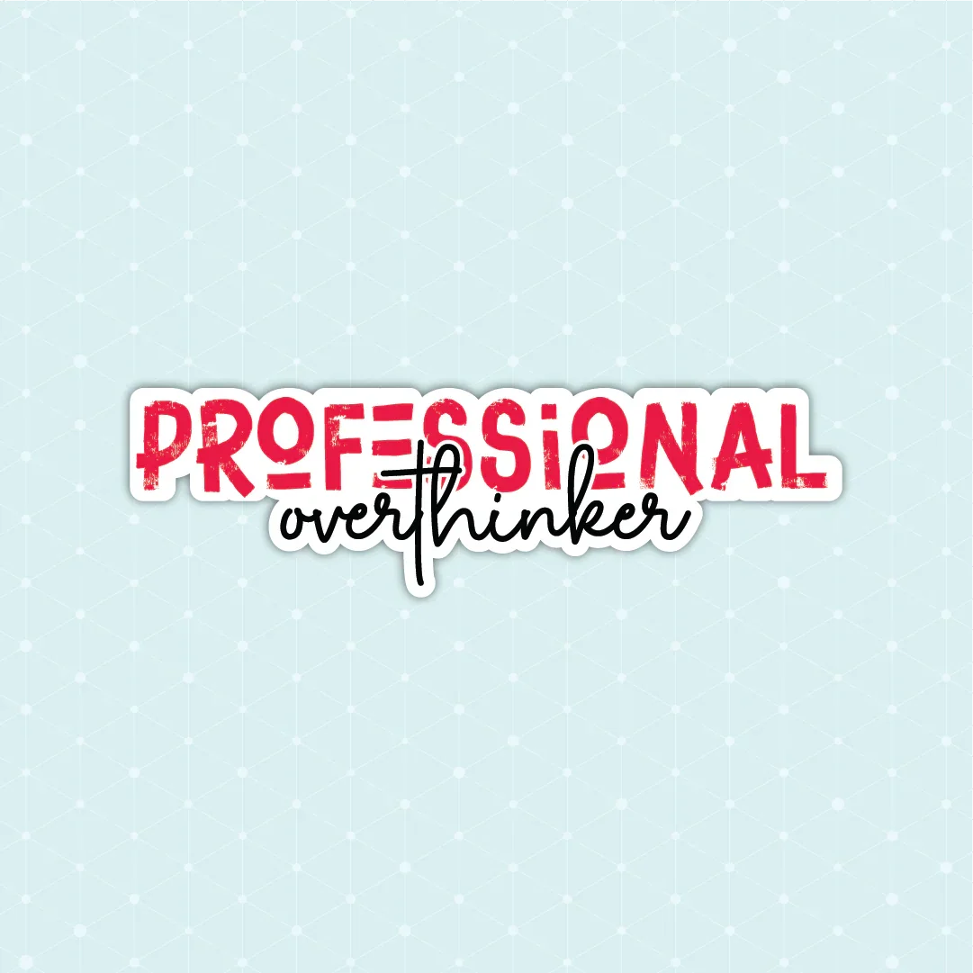Professional Overthinker Sticker - Luxe Magics