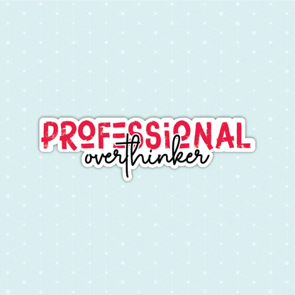 Professional Overthinker Sticker - Luxe Magics
