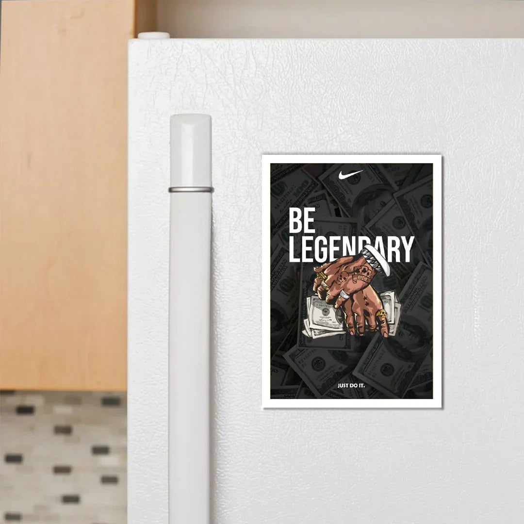 Be Legendary Fridge Magnet - Luxe Magics