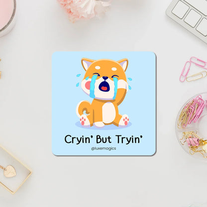 Cryin' But Tryin' Fridge Magnet - Luxe Magics