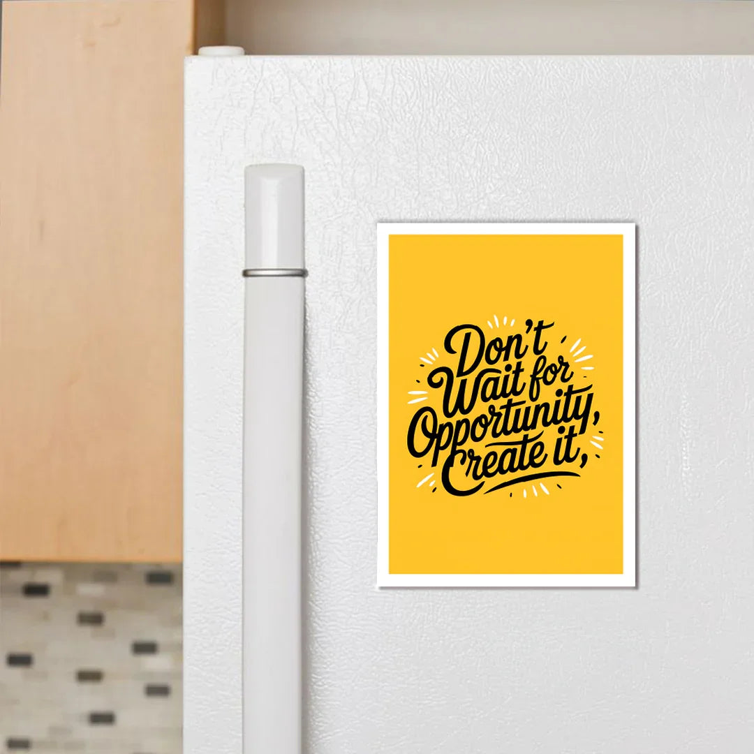 Don't Wait Fridge Magnet - Luxe Magics