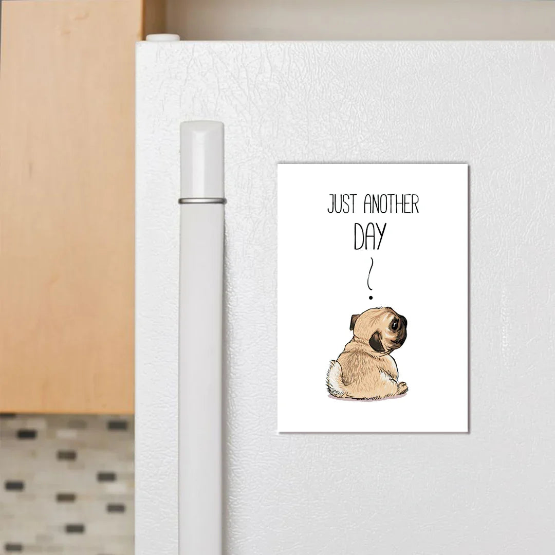 Just Another Day Fridge Magnet - Luxe Magics