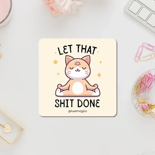 Let That Shit Done Fridge Magnet - Luxe Magics