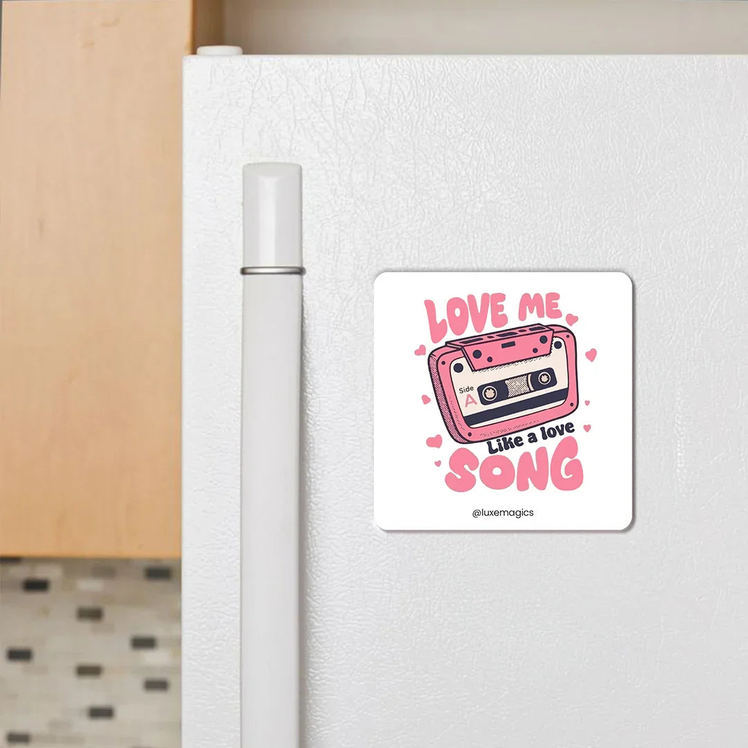 Love Me Like a Love Song Fridge Magnet - Luxe Magics