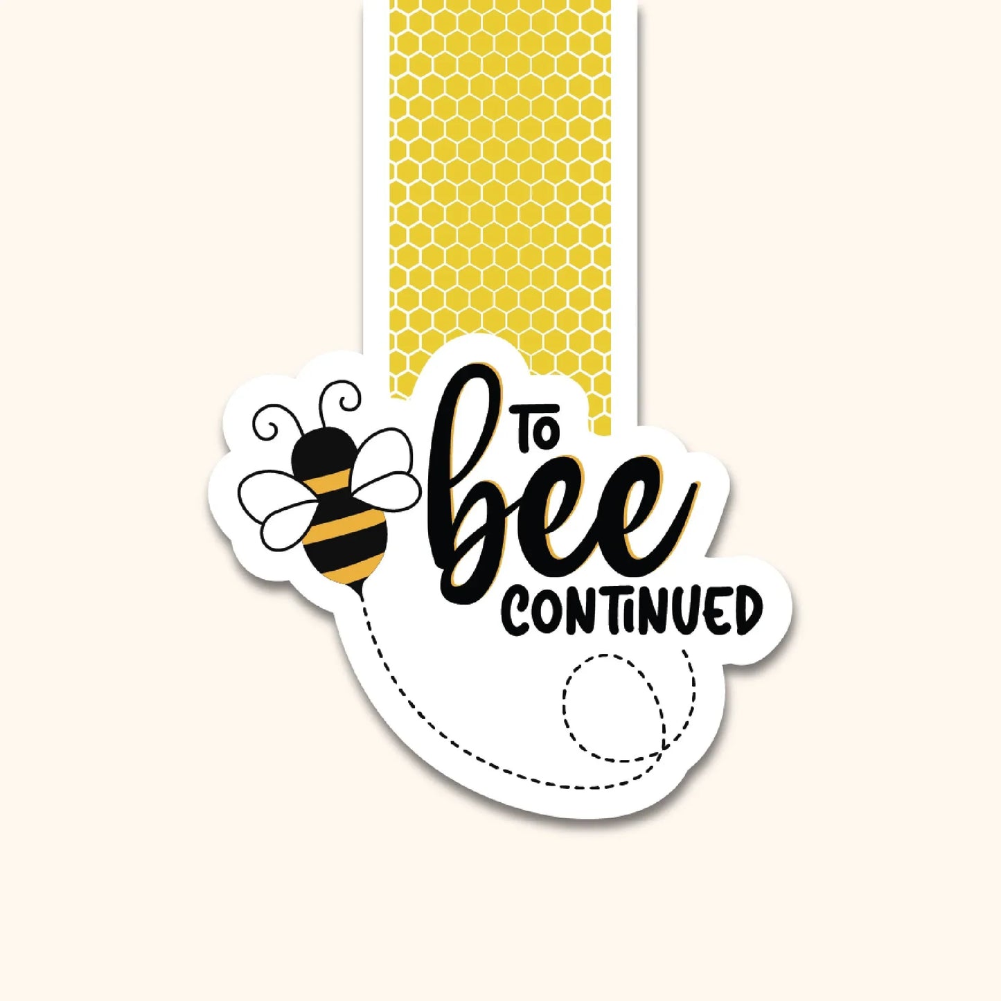 To Bee Continued Magnetic Bookmark