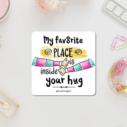 My Fav Place is Inside Your Hug Fridge Magnet - Luxe Magics