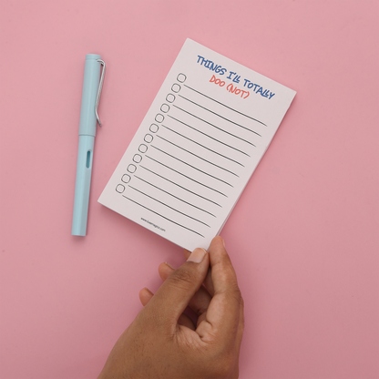 Things I'll Totally Do (Not) Notepad