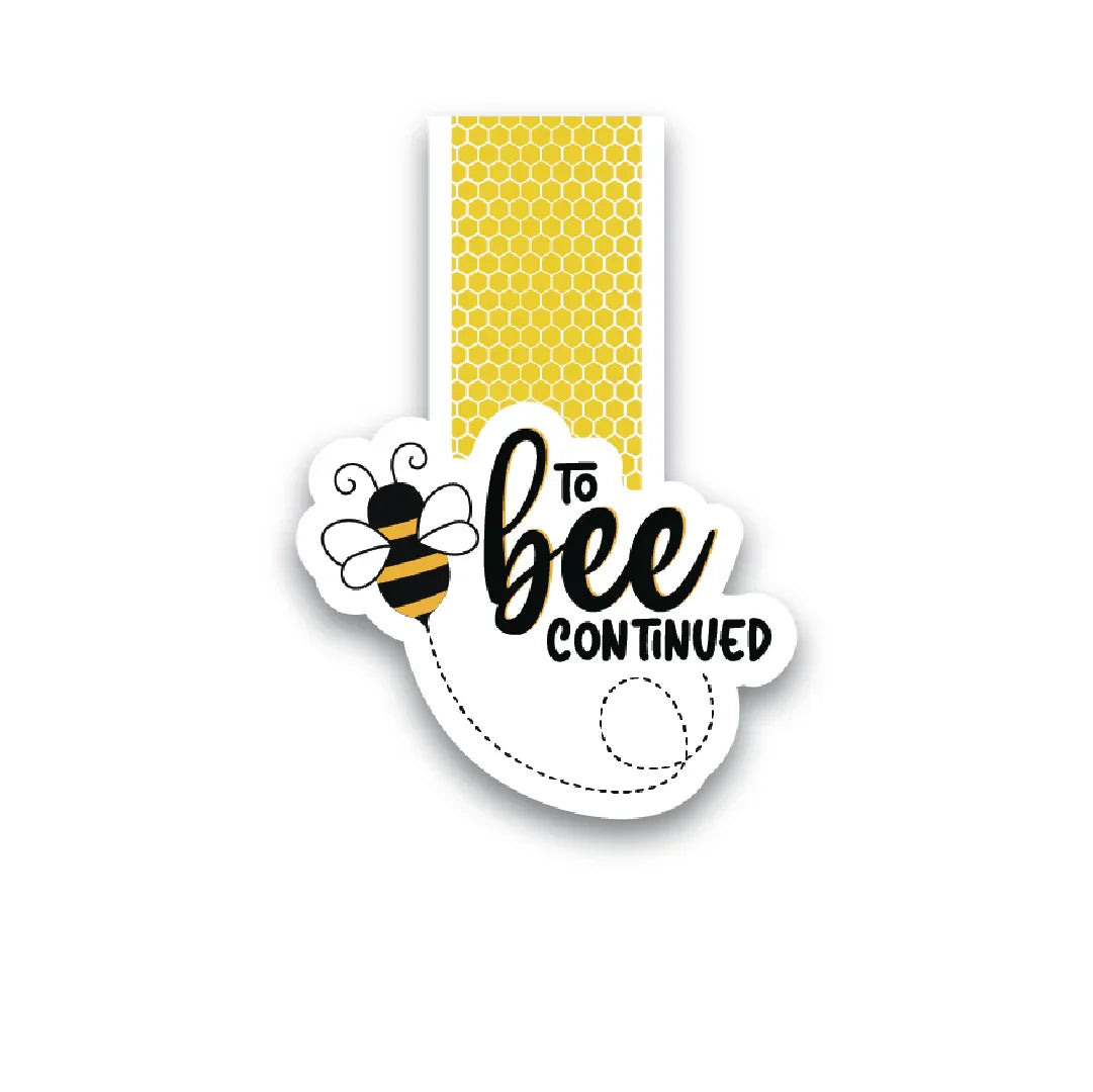 To Bee Continued Magnetic Bookmark - Luxe Magics