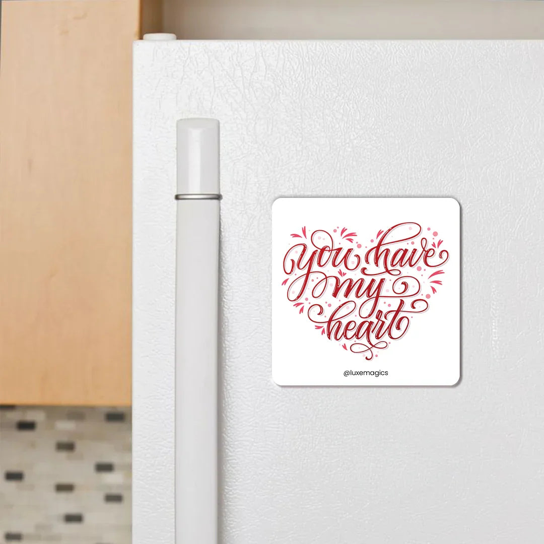 You Have My Heart Fridge Magnet - Luxe Magics