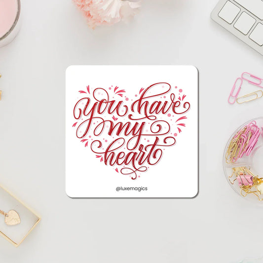 You Have My Heart Fridge Magnet - Luxe Magics
