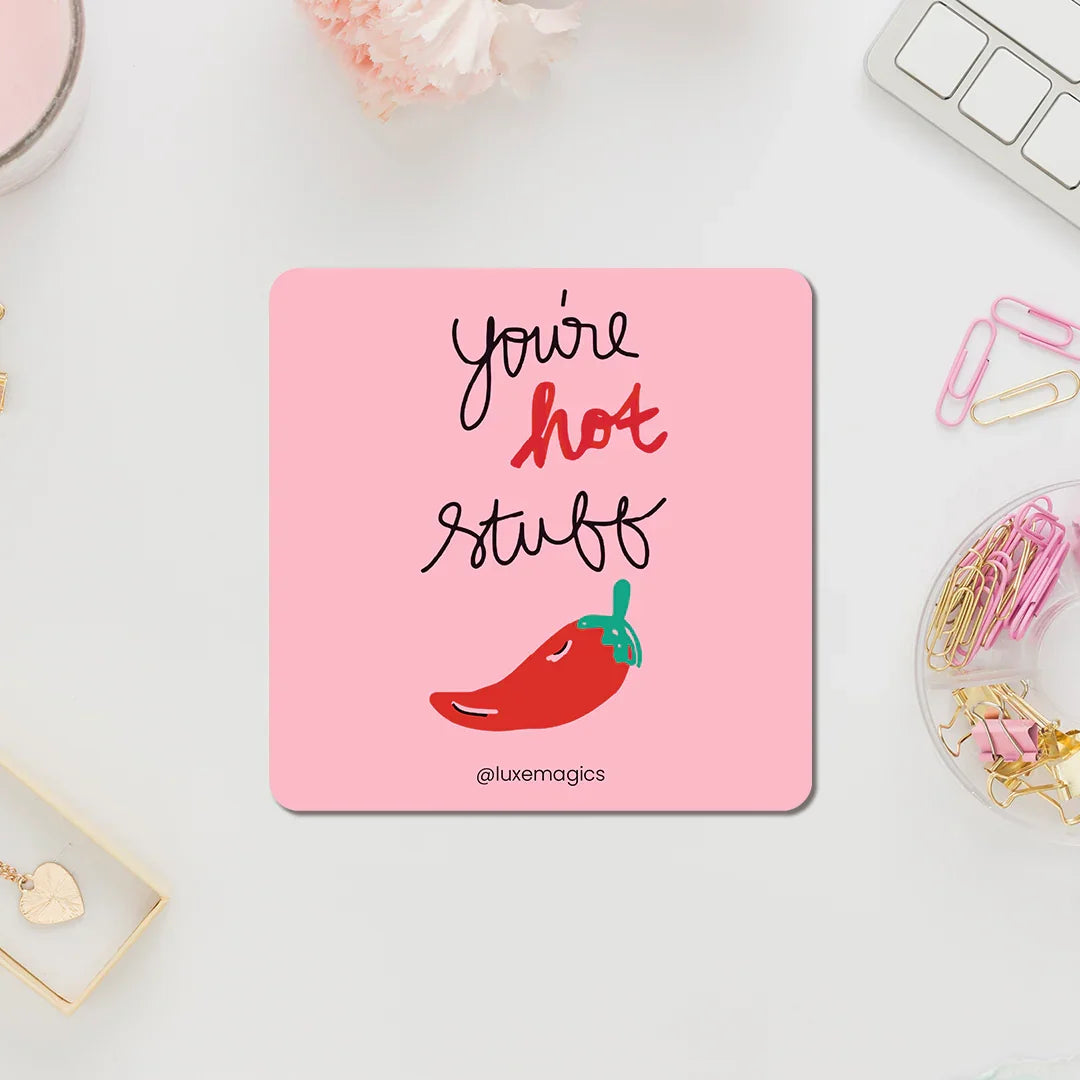 You're Hot Stuff Fridge Magnet - Luxe Magics