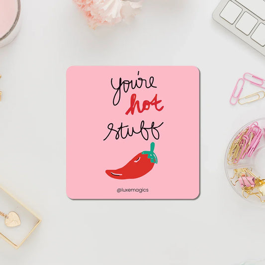 You're Hot Stuff Fridge Magnet - Luxe Magics